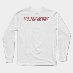 One BG Plantain Full Up De Pot Long Sleeve T-Shirt